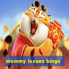 mommy issues bingo